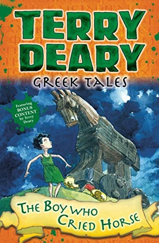 Greek Tales: The Boy Who Cried Horse (Terry Deary's Historical Tales)