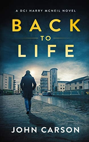Back to Life: A Scottish Crime Thriller (A DCI Harry McNeil Crime Thriller)