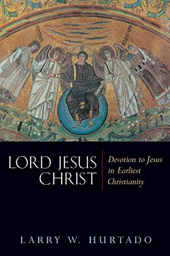 Lord Jesus Christ: Devotion to Jesus in Earliest Christianity