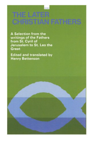The Later Christian Fathers: A Selection from the Writings of the Fathers from St.Cyril of Jerusalem to St.Leo the Great (Oxford Paperbacks)