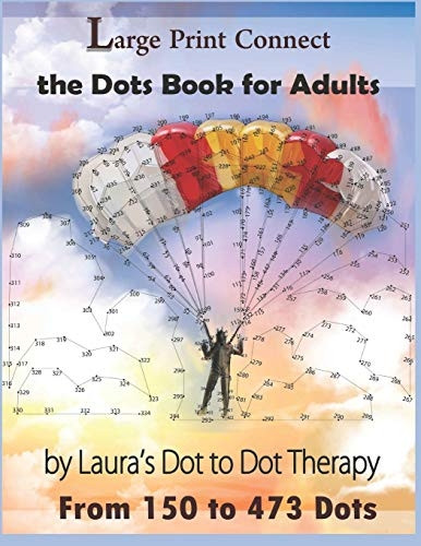 Large Print Connect the Dot Book for Adults From 150 to 473 Dots (Dot to Dot Books for Adults)