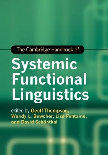 The Cambridge Handbook of Systemic Functional Linguistics (Cambridge Handbooks in Language and Linguistics)