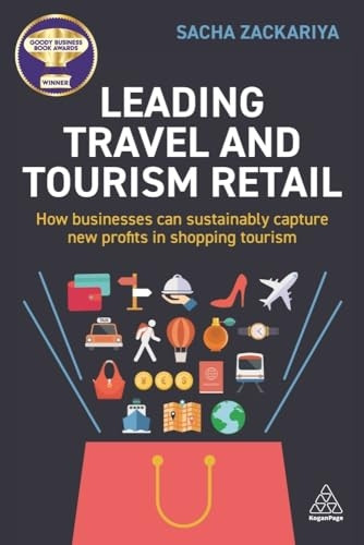 Leading Travel and Tourism Retail: How Businesses Can Sustainably Capture New Profits in Shopping Tourism