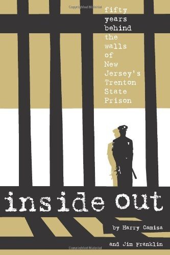 Inside Out: Fifty Years Behind the Walls of New Jersey's Trenton State Prison