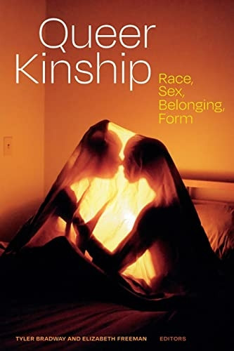 Queer Kinship: Race, Sex, Belonging, Form (Theory Q)