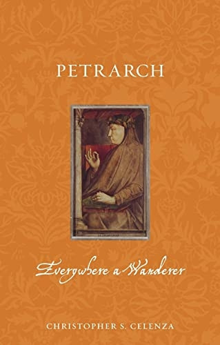 Petrarch: Everywhere a Wanderer (Renaissance Lives)