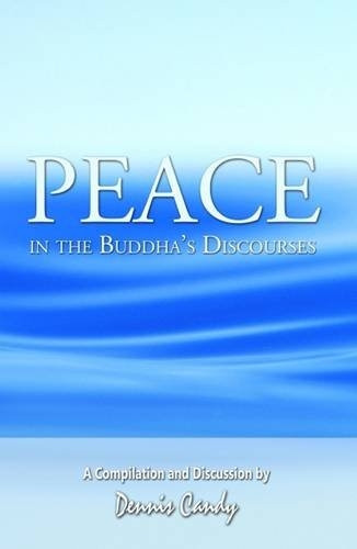 Peace in the Buddha's Discourses: a Compilation and Discussion