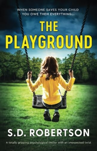 The Playground: A totally gripping psychological thriller with an unexpected twist
