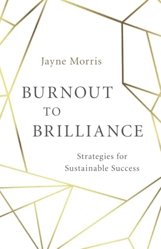 Burnout to Brilliance: Strategies for Sustainable Success