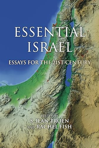 Essential Israel: Essays for the 21st Century (Perspectives on Israel Studies)