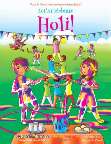 Let's Celebrate Holi! (Maya & Neel's India Adventure Series, Book 3) (Maya & Neel's India Adventure)