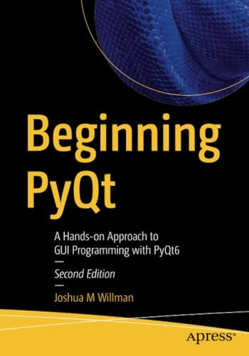 Beginning PyQt: A Hands-on Approach to GUI Programming with PyQt6