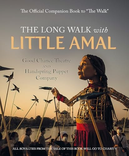The Long Walk with Little Amal: The Official Companion book to 'The Walk', 8000 kms along the southern refugee route from Turkey to the U.K.