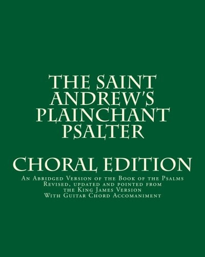 The Saint Andrew's Plainchant Psalter: An Abridged Version of the Book of the Psalms (The Saint Andrew's Music and Liturgy)