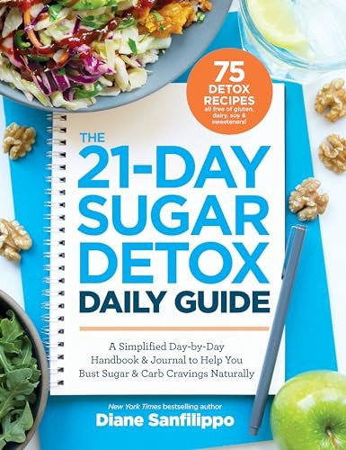 The 21-Day Sugar Detox Daily Guide: A Simplified, Day-By Day Handbook & Journal to Help You Bust Sugar & Carb Cravings Naturally