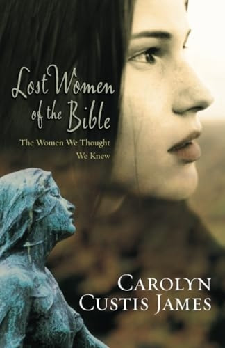 Lost Women of the Bible: The Women We Thought We Knew