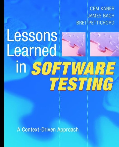 Lessons Learned in Software Testing: A ContextDriven Approach: A Context Driven Approach