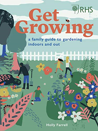 RHS Get Growing: A Family Guide to Gardening Inside and Out