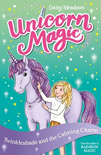 Unicorn Magic: Twinkleshade and the Calming Charm: Series 4 Book 3 (Unicorn Magic)