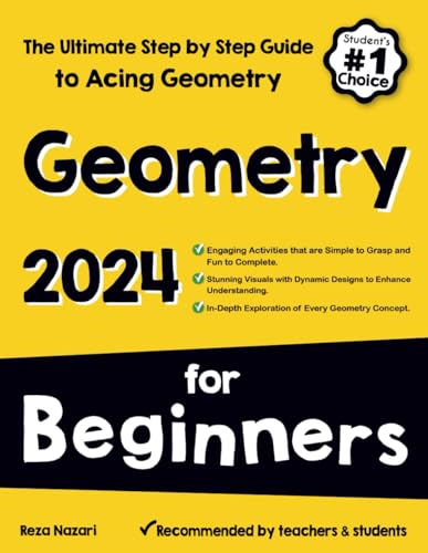 Geometry for Beginners: The Ultimate Step by Step Guide to Acing Geometry