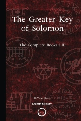 The Greater Key of  - Solomon: The Complete Books -  I - III