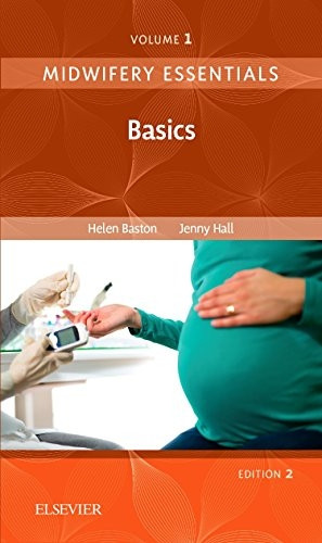 Midwifery Essentials: Basics:Volume 1 (MidwiferyEssentials)