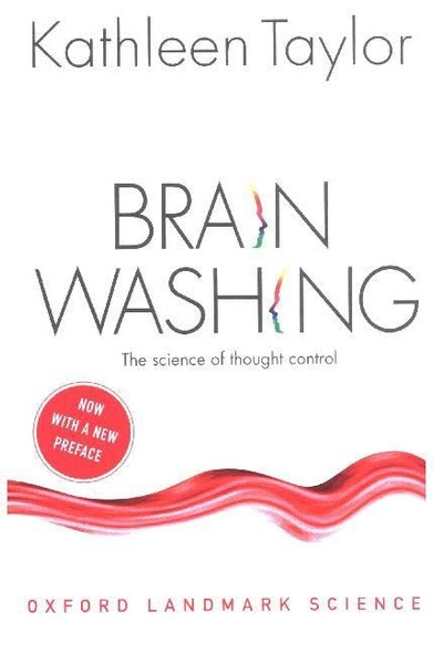 Brainwashing: The science of thought control (Oxford Landmark Science)