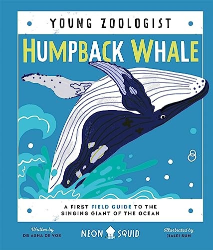 Humpback Whale (Young Zoologist): A First Field Guide to the Singing Giant of the Ocean (Young Zoologist)