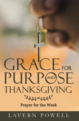 Grace for Purpose and  - Thanksgiving: Prayers for  - the Work Week