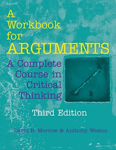 A Workbook for Arguments: A Complete Course in Critical Thinking