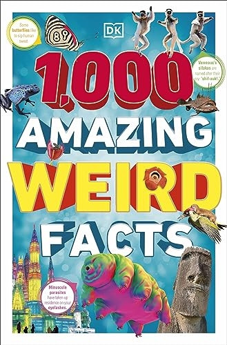1,000 Amazing Weird Facts (DK 1,000 Amazing Facts)