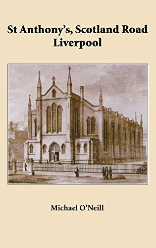 St Anthony's, Scotland Road -  Liverpool: A Parish  - History 1804  -  2004