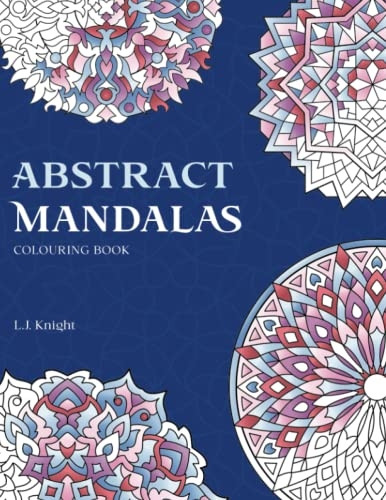 Abstract Mandalas Colouring Book: 50 Original Mandalas For Fun & Relaxation (Ljk Colouring Books)