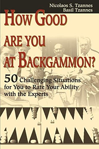 How Good are You at Backgammon?: 50 Challenging Situations for You to Rate Your Ability with the Experts