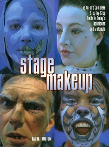 Stage Make-up: The Actor's Complete Step by Step Guide to Today's Techniques and Materials