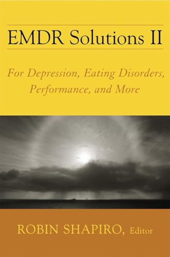 EMDR Solutions II: for Depression, Eating Disorders, Performance, and More (Norton Professional Books)