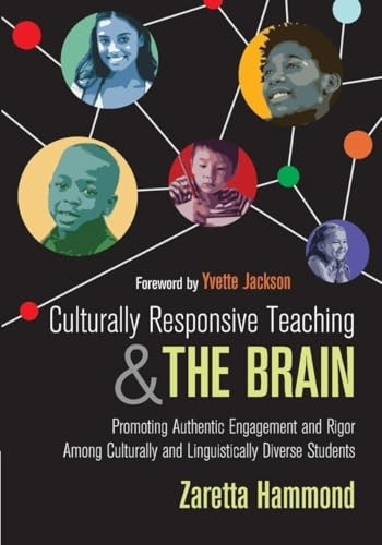Culturally Responsive Teaching and The Brain: Promoting Authentic Engagement and Rigor Among Culturally and Linguistically...