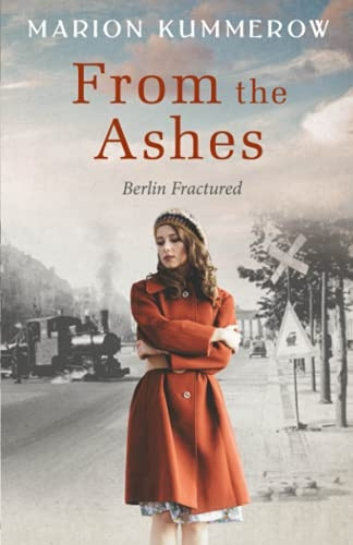 From the Ashes: A Gripping -  Post World War Two  - Historical Novel (Berlin  - Fractured)