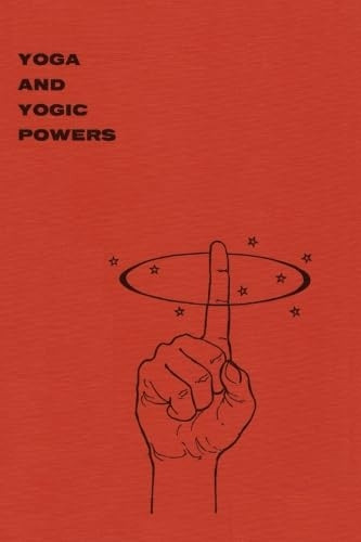 Yoga and Yogic Powers: Principles of Releasing Mental Powers