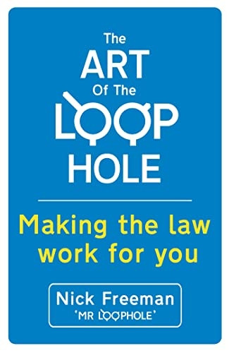 The Art of the Loophole: Making the law work for you