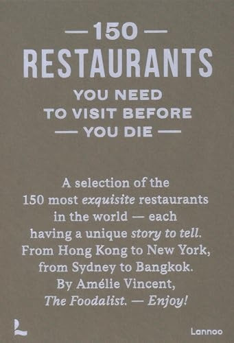 150 Restaurants You Need to Visit Before You Die (150 Series)