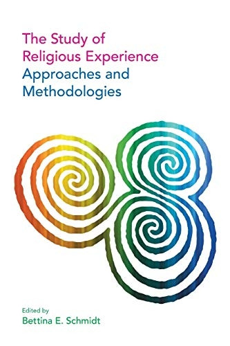 The Study of Religious Experience: Approaches and Methodologies