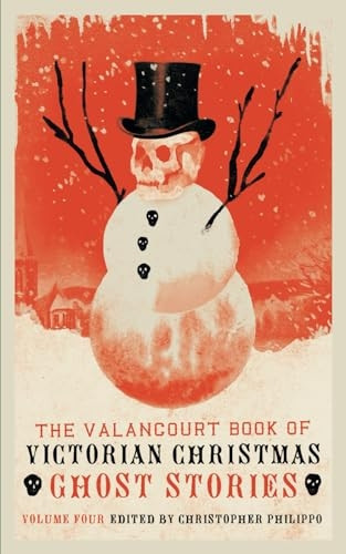 The Valancourt Book of  - Victorian Christmas Ghost  - Stories, Volume 4
