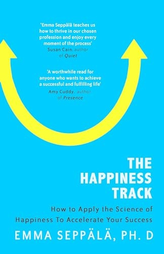 The Happiness Track: How to Apply the Science of Happiness to Accelerate Your Success (Paperback)