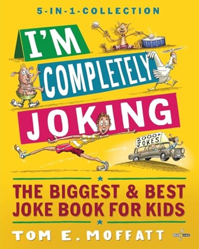 I'm Completely Joking: The Biggest & Best Joke Book for kids - 2000+ Jokes (I'm Joking)