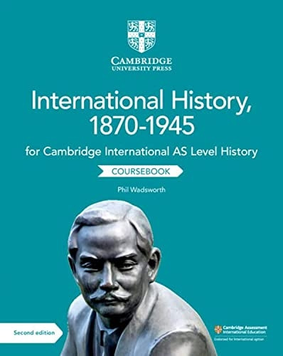 Cambridge International AS Level History International History, 1870-1945 Coursebook