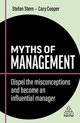 Myths of Management: Dispel the Misconceptions and Become an Influential Manager (Business Myths)
