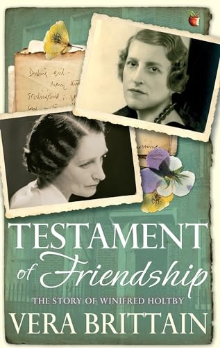 Testament of Friendship: The Story of Winifred Holtby