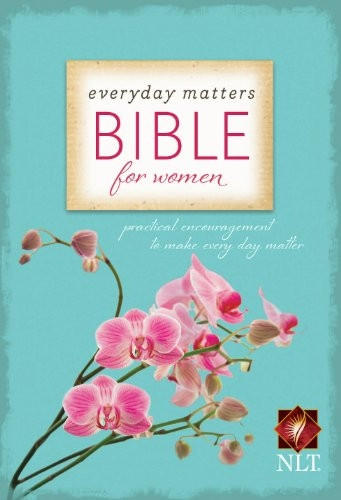 Everyday Matters Bible for Women New Living Translation: Practical Encouragement to Make Every Day Matter