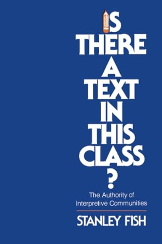 Is There a Text in this Class?  The Authority of Interpretive Communities